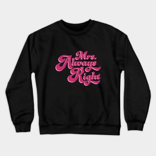 Mrs. Always Right Crewneck Sweatshirt